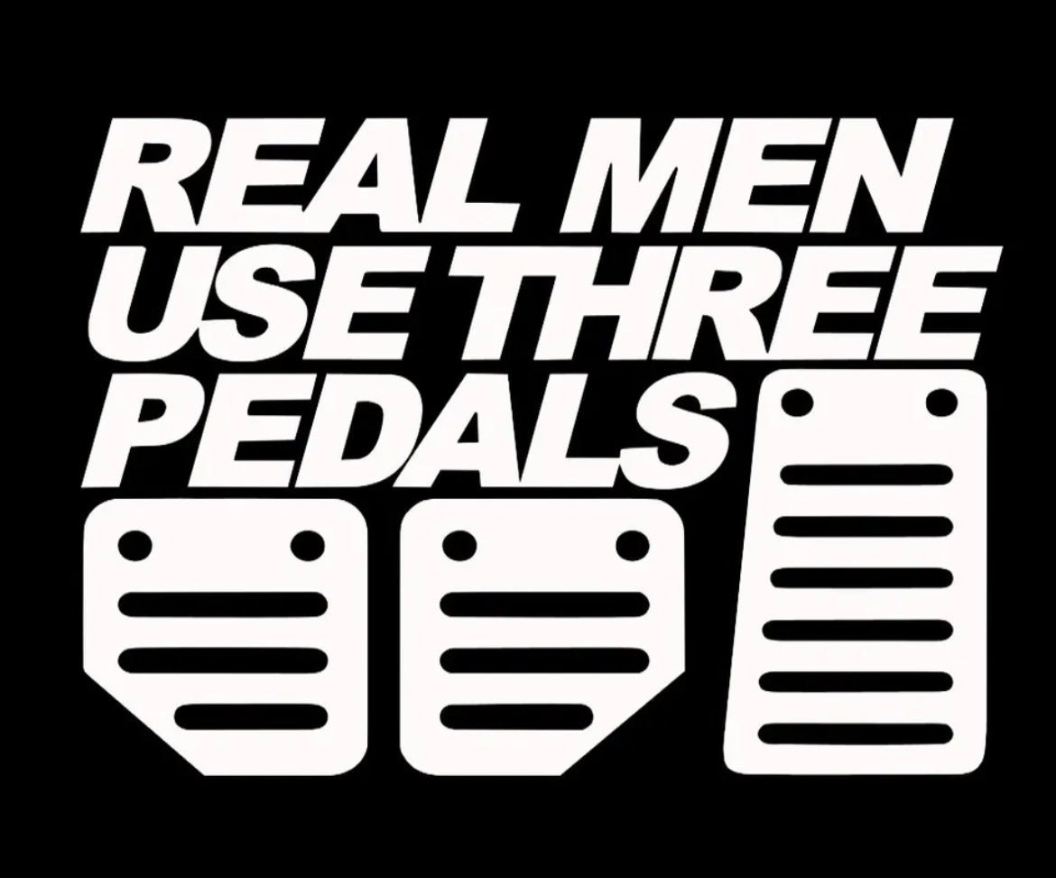 Real Men Use 3 Pedals sticker / Decal
