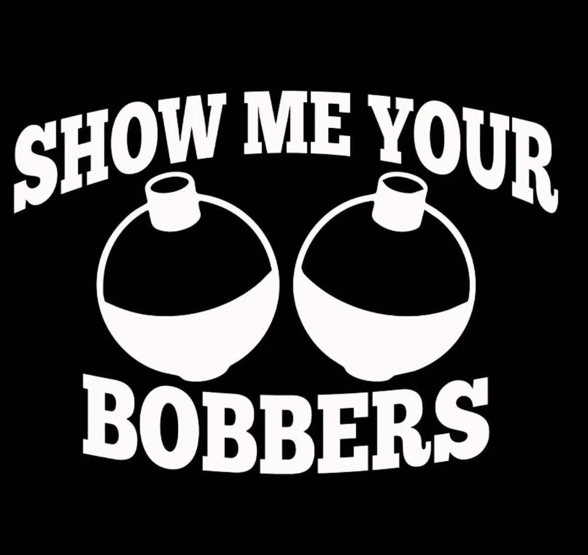 Show Me Your Bobbers Decal / Sticker