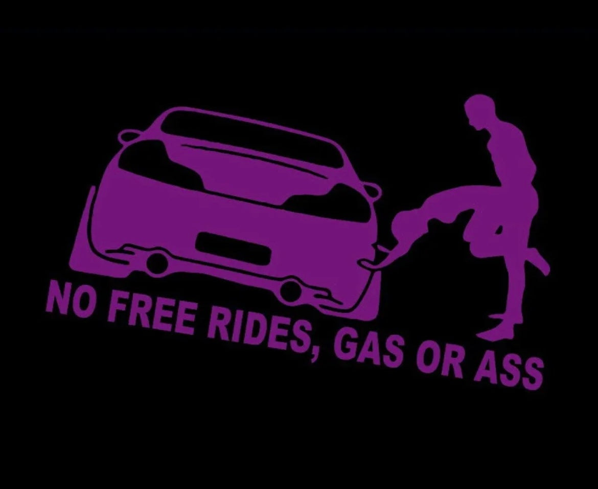 Funny No Free Rides Gas Or Ass Decal / Sticker