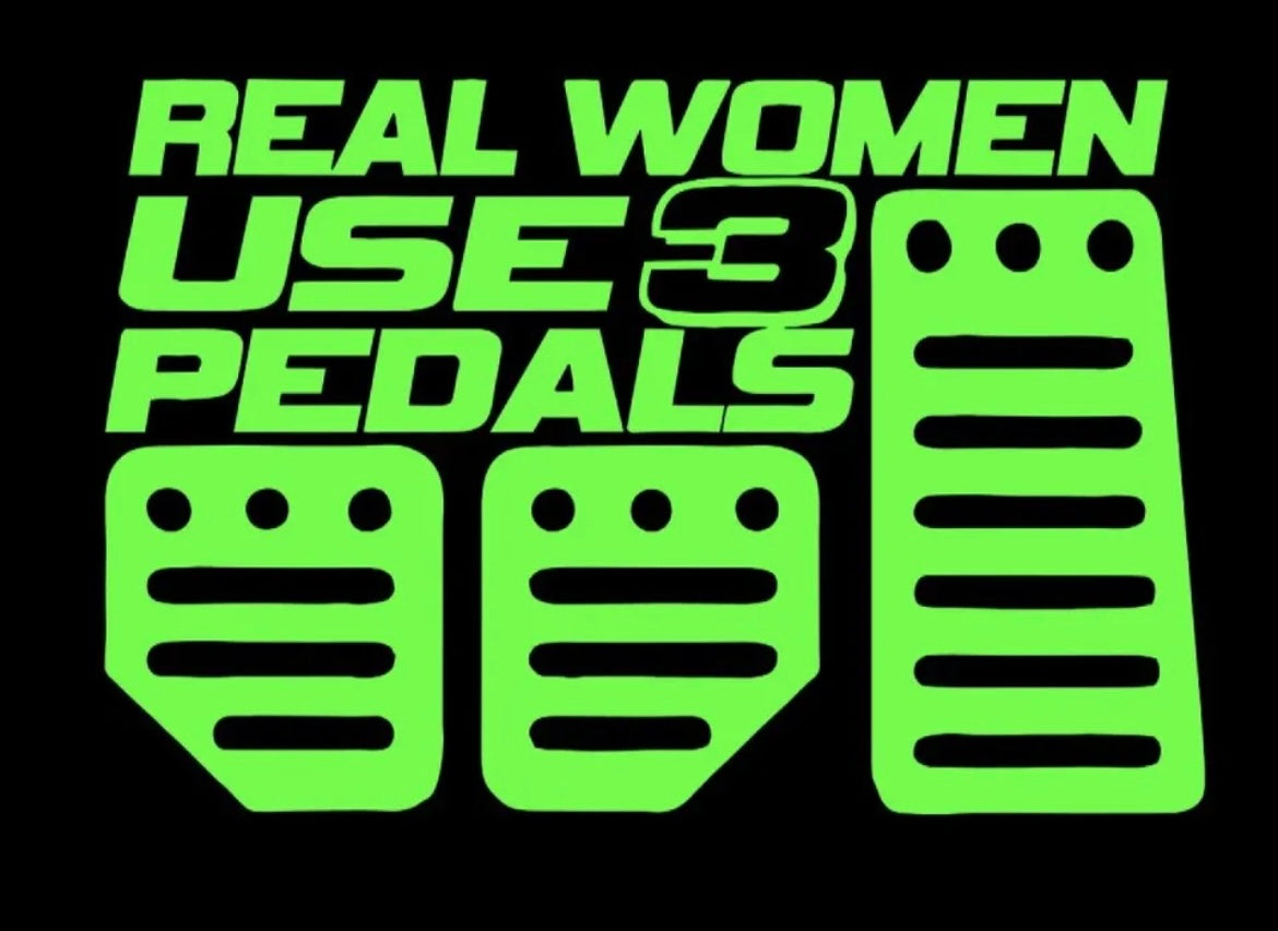 Real Women Use 3 Pedals sticker / Decal