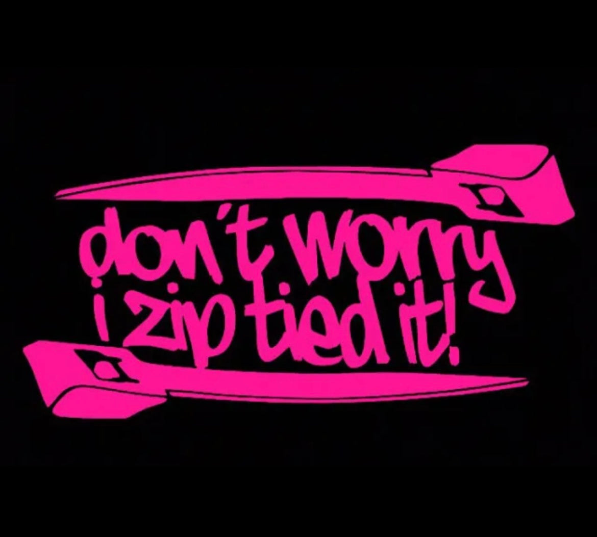 Don't worry i zip tied it Decal / Sticker