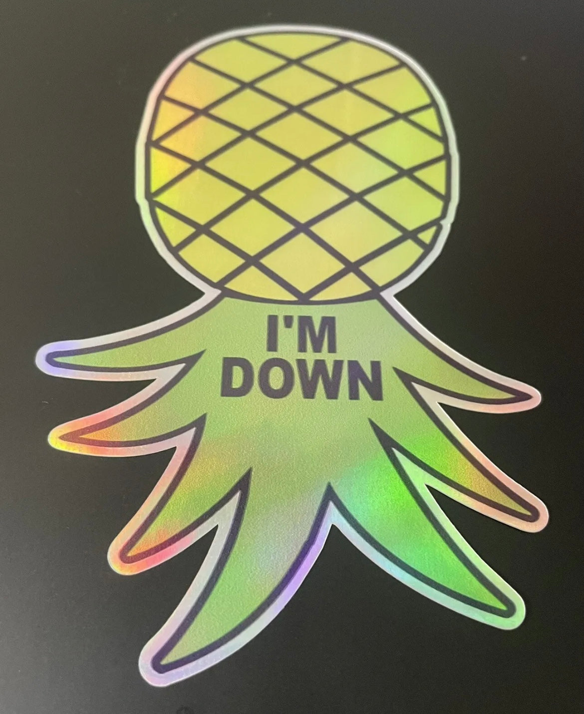 Holographic Pineapple I’m Down Sticker /Decal
