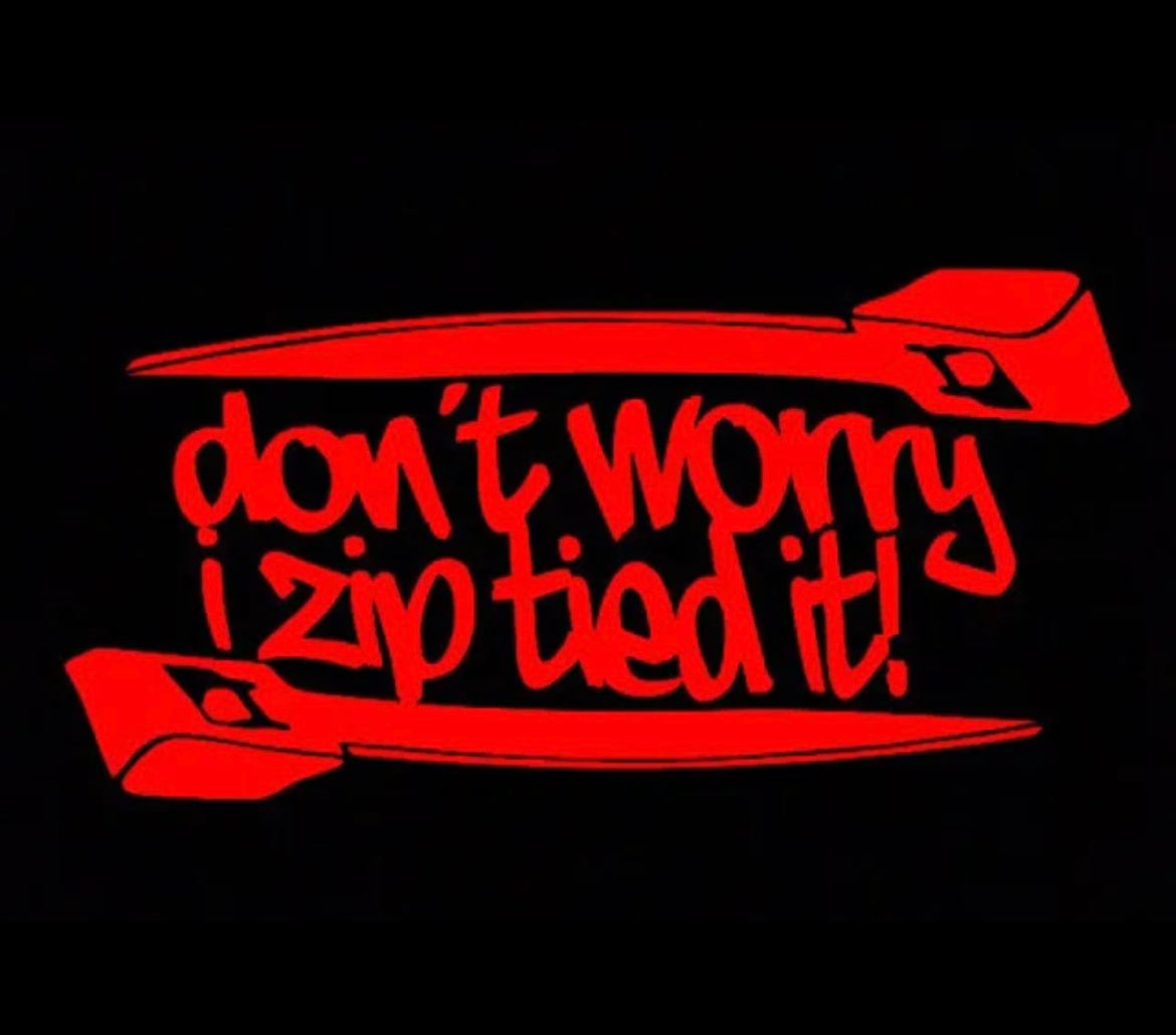 Don't worry i zip tied it Decal / Sticker