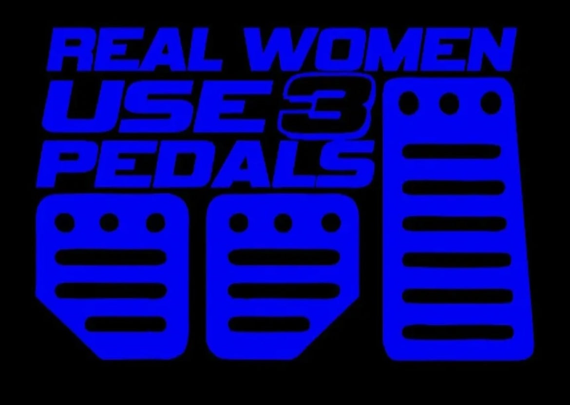 Real Women Use 3 Pedals sticker / Decal