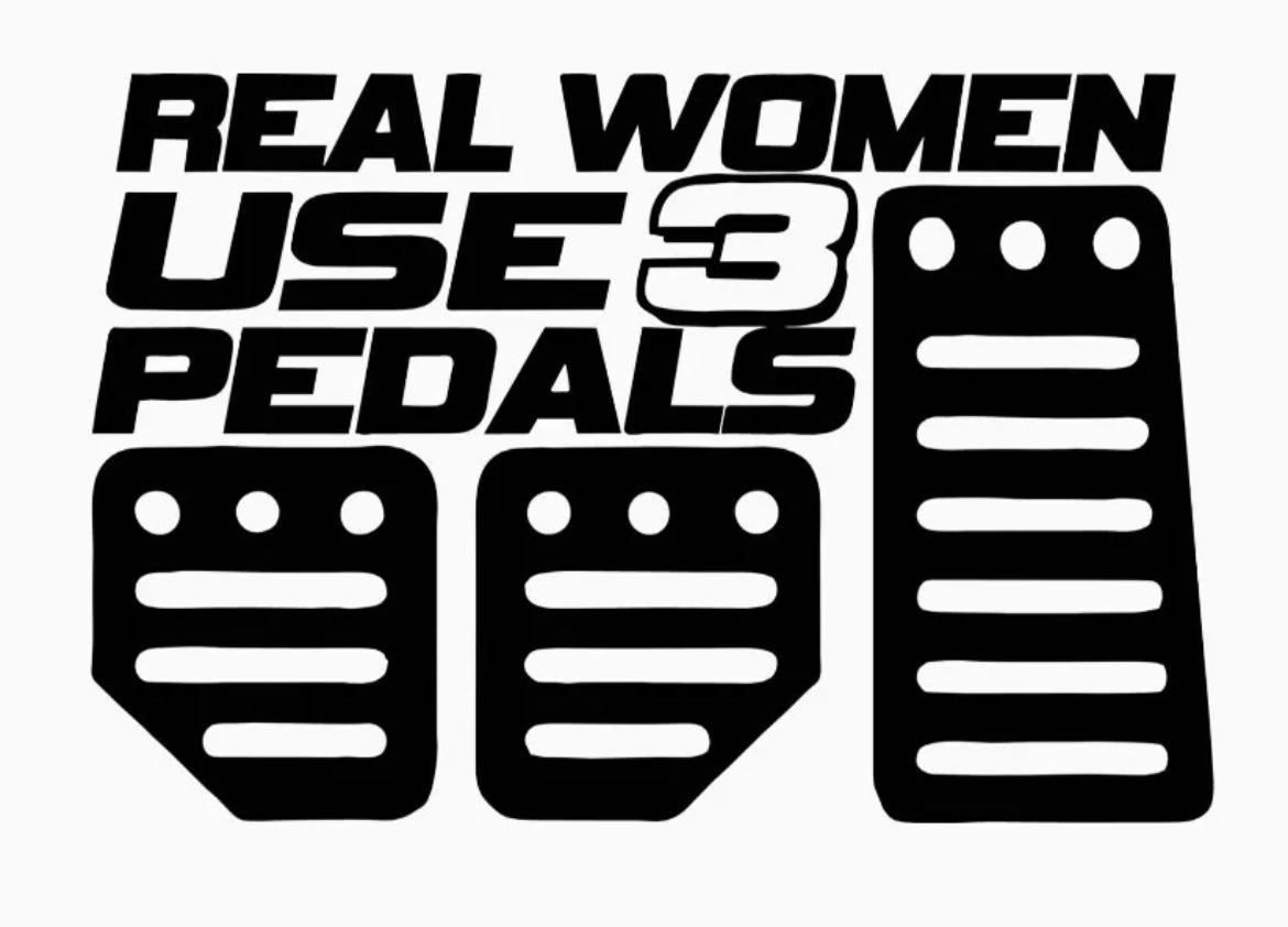 Real Women Use 3 Pedals sticker / Decal