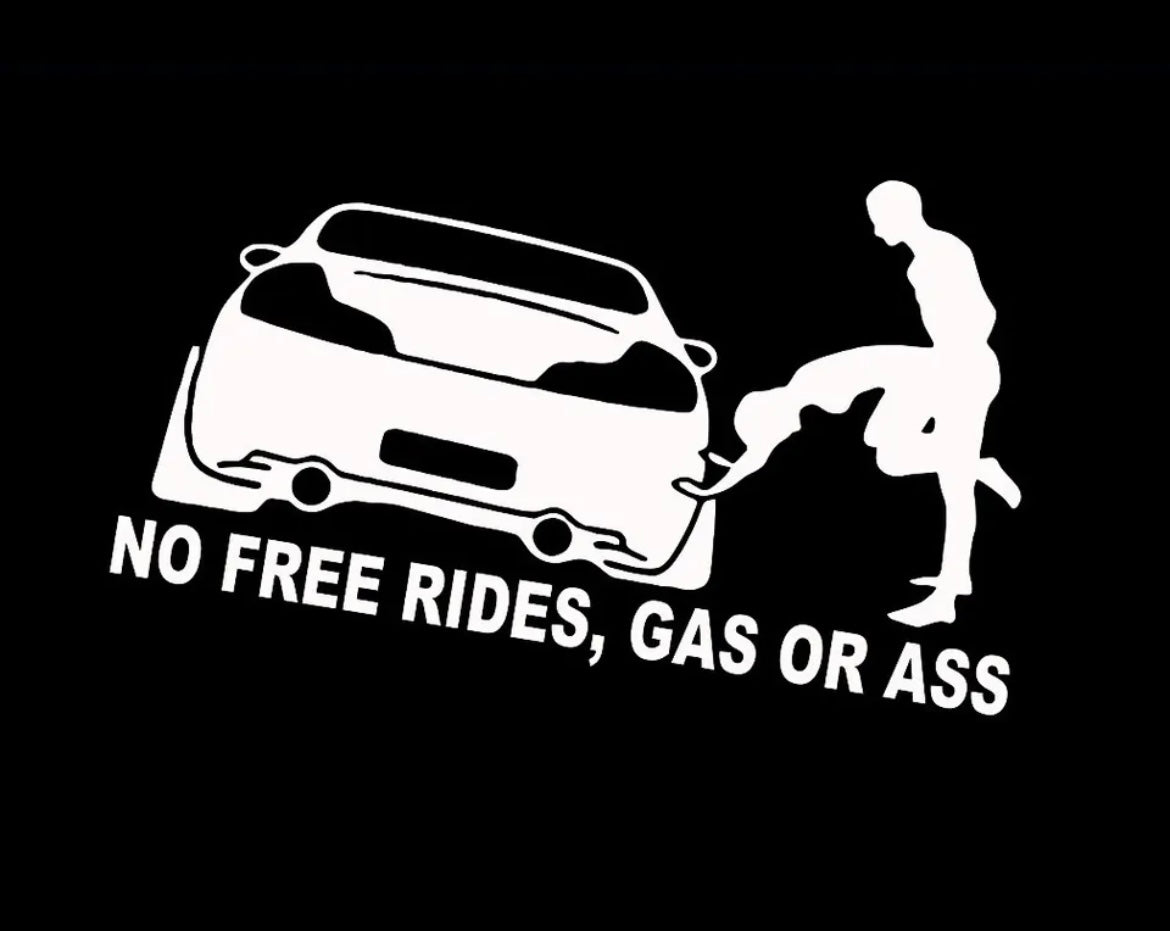 Funny No Free Rides Gas Or Ass Decal / Sticker