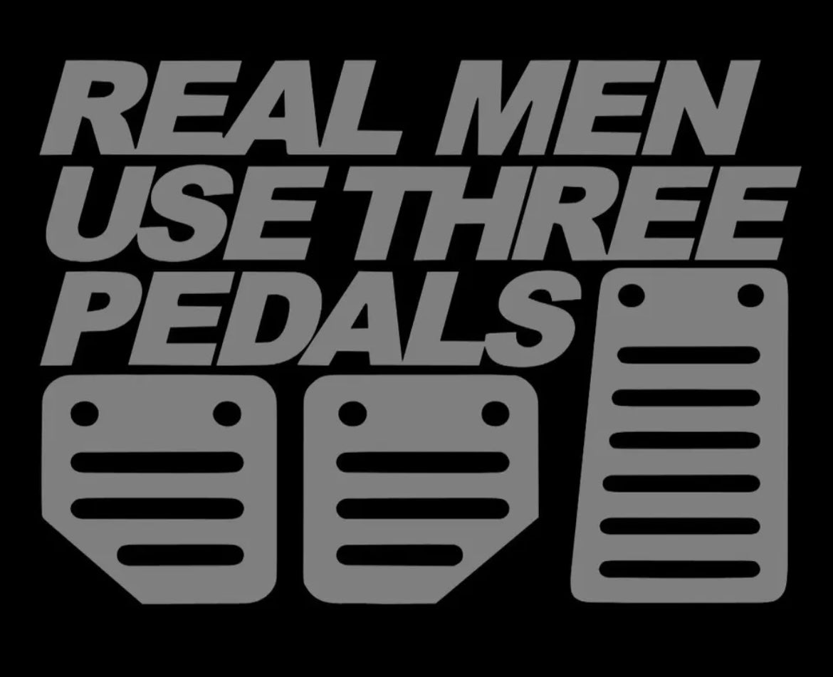 Real Men Use 3 Pedals sticker / Decal