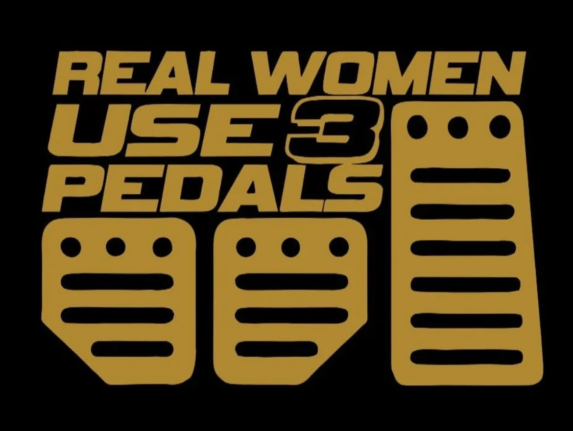 Real Women Use 3 Pedals sticker / Decal