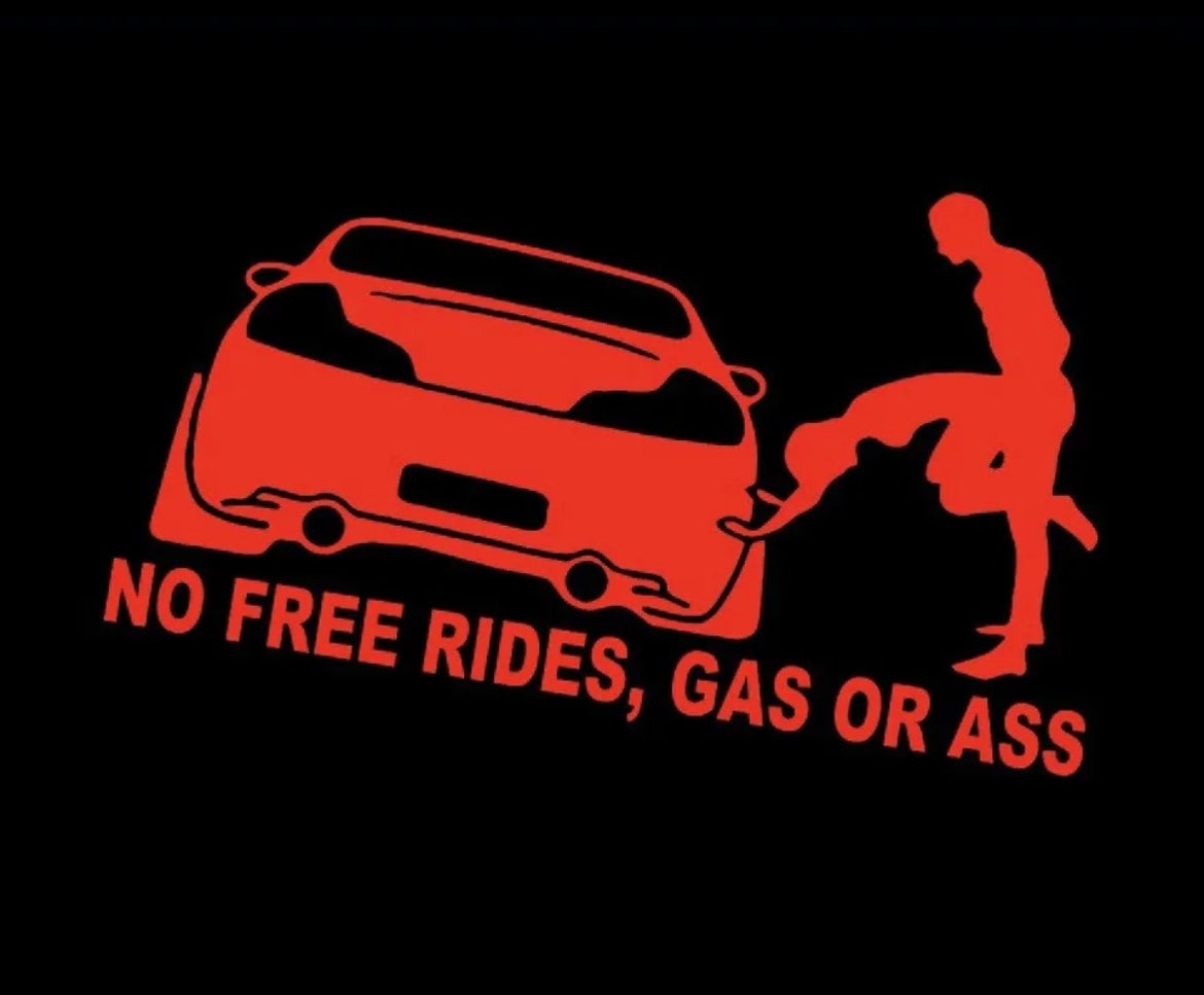 Funny No Free Rides Gas Or Ass Decal / Sticker