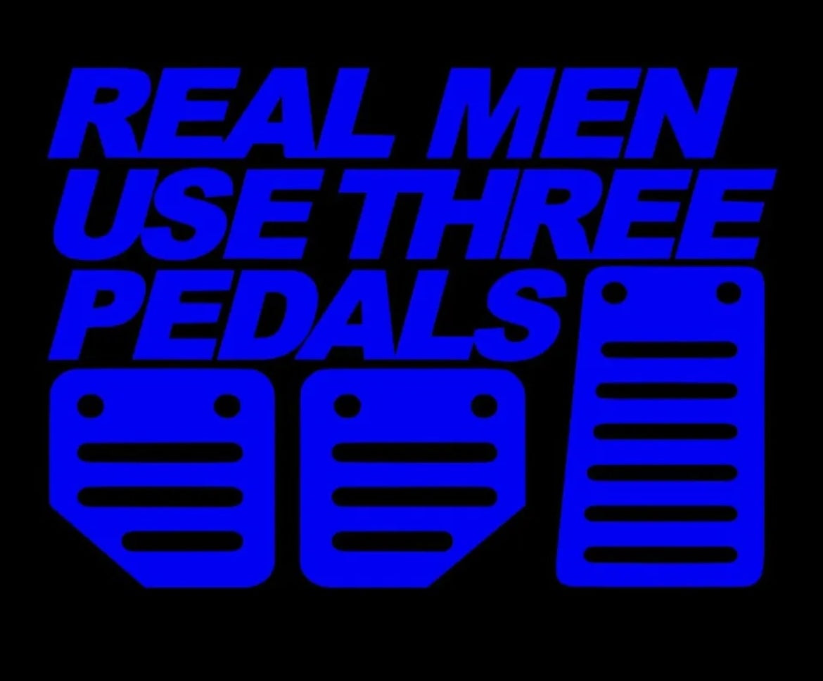 Real Men Use 3 Pedals sticker / Decal