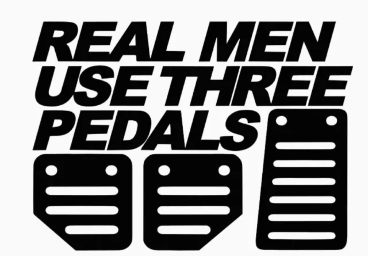 Real Men Use 3 Pedals sticker / Decal