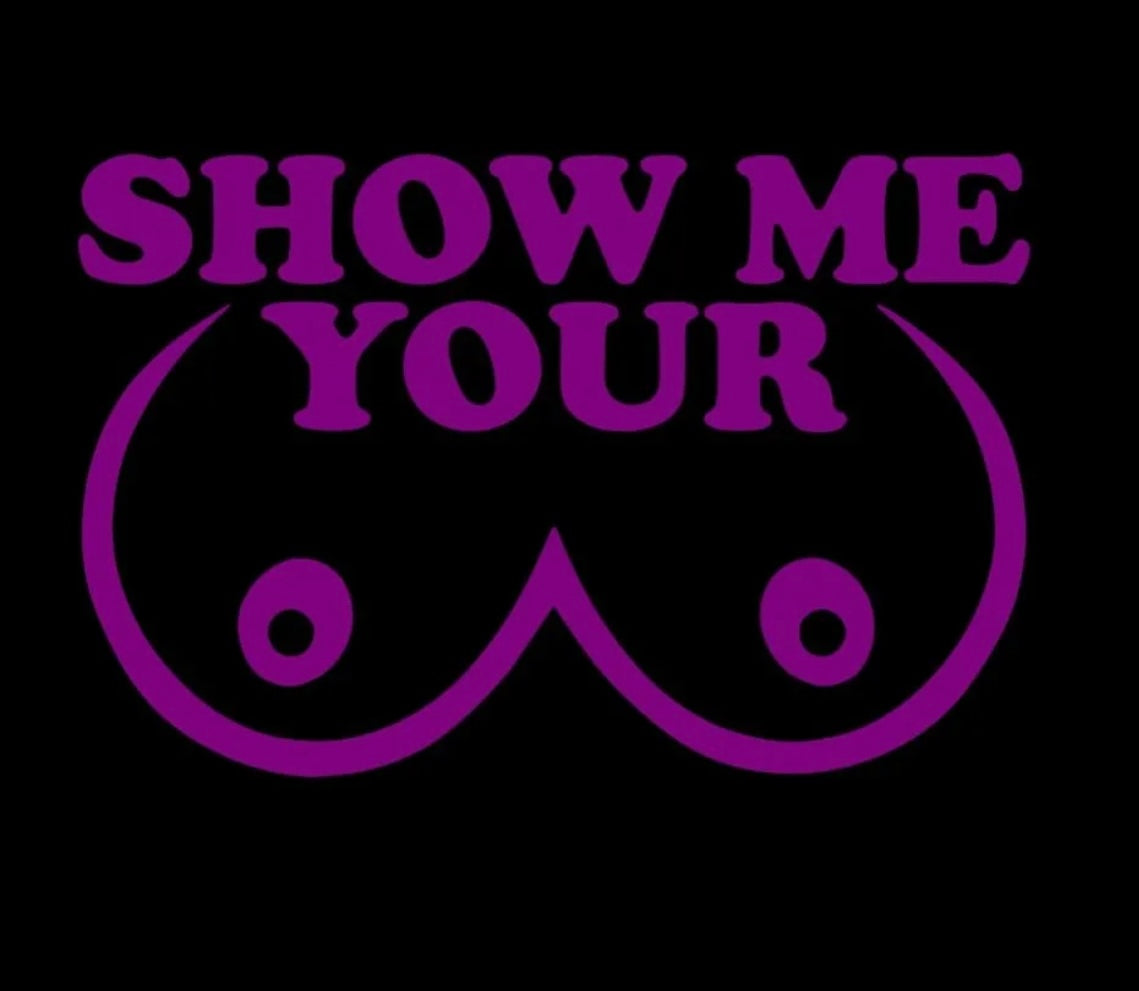 SHOW ME YOUR BOOBS Decal / Sticker