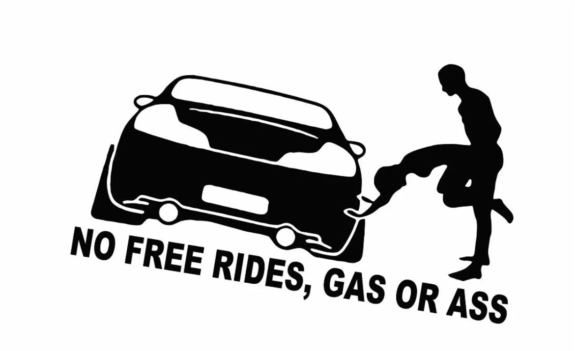 Funny No Free Rides Gas Or Ass Decal / Sticker