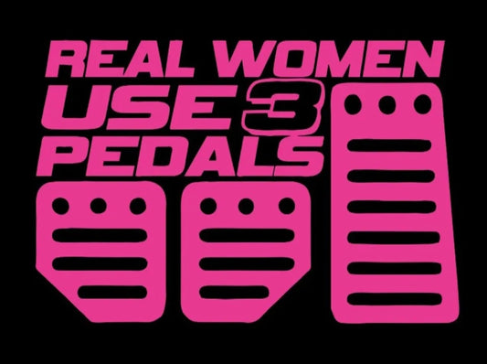 Real Women Use 3 Pedals sticker / Decal