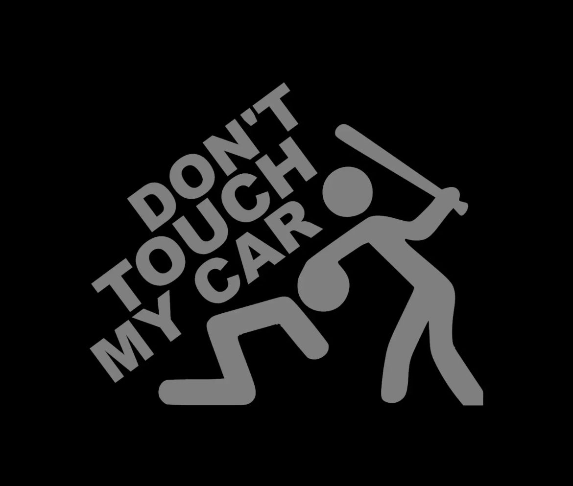 Don't touch my car Decal / Sticker