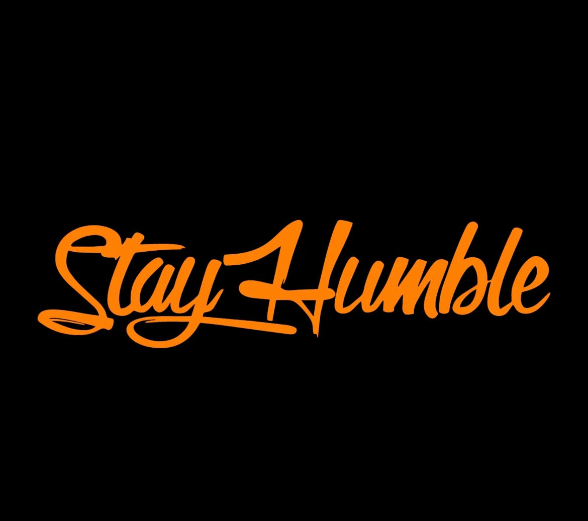 Stay humble