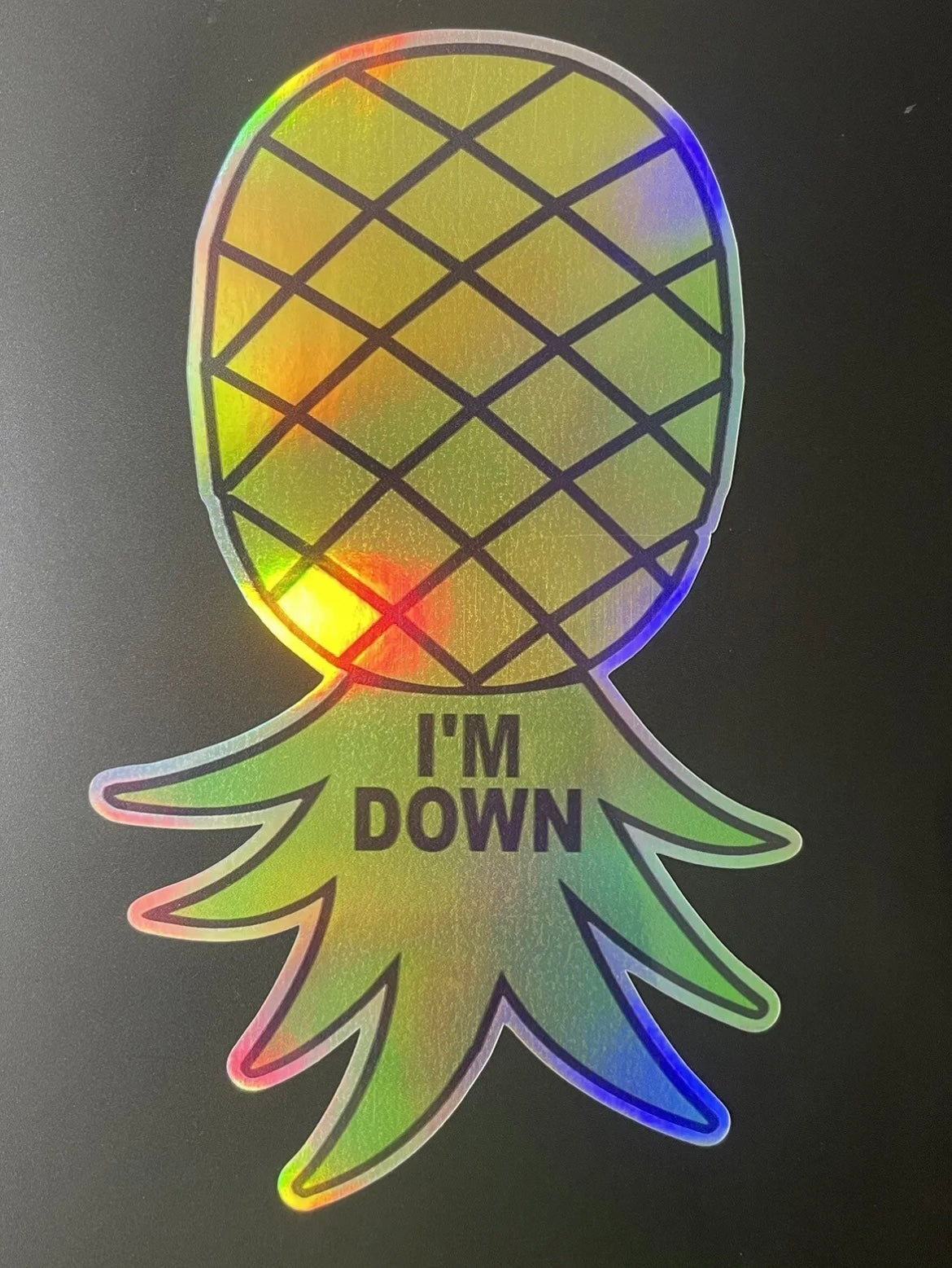 Holographic Pineapple I’m Down Sticker /Decal