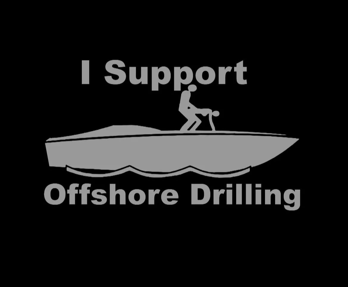 I Support Off Shore Drilling Fishing Boating