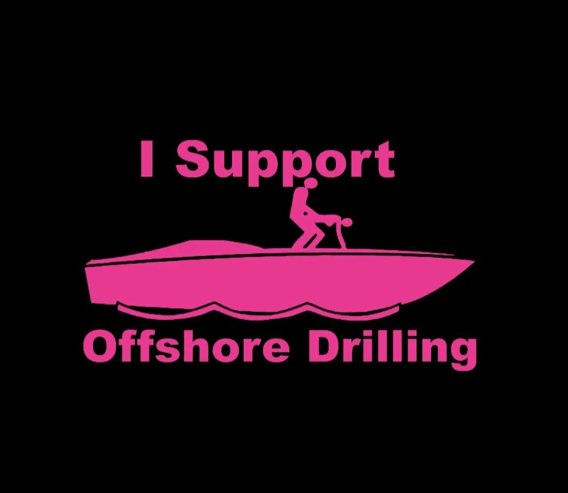 I Support Off Shore Drilling Fishing Boating