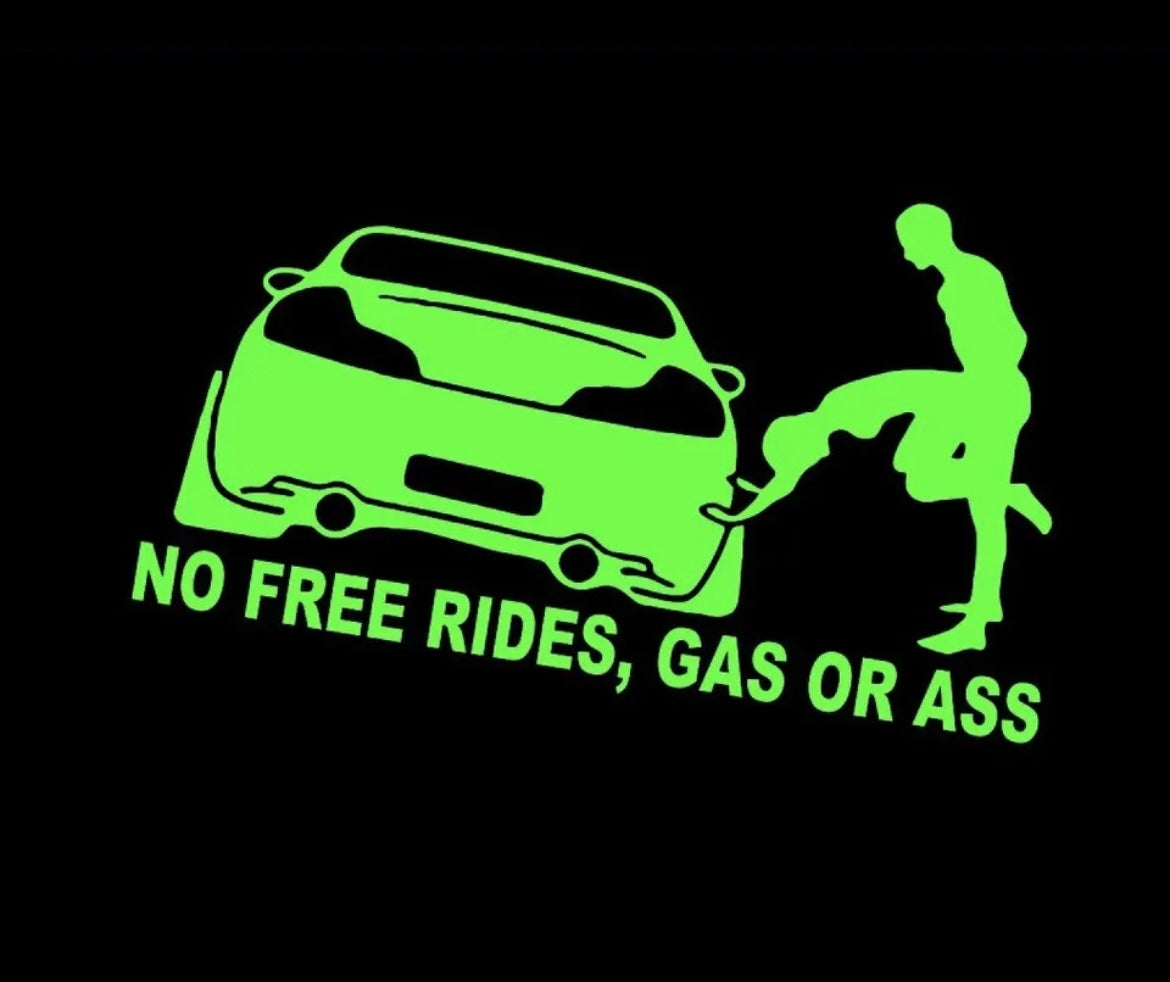 Funny No Free Rides Gas Or Ass Decal / Sticker