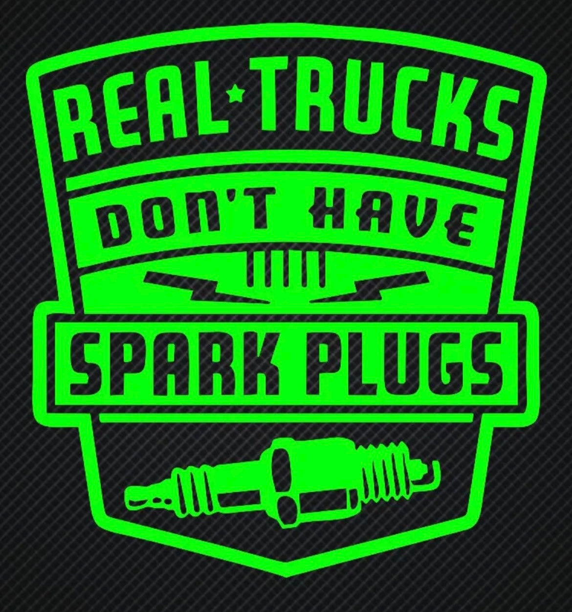 Real Trucks Don't Have Spark Plugs Diesel Truck Decal / Sticker