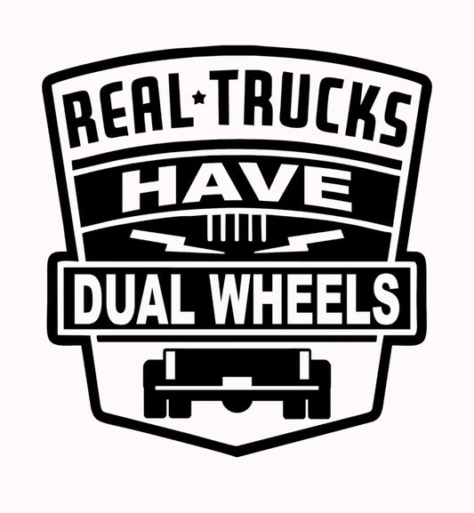 Real Trucks Have Dual Wheels Dually Truck Decal / Sticker