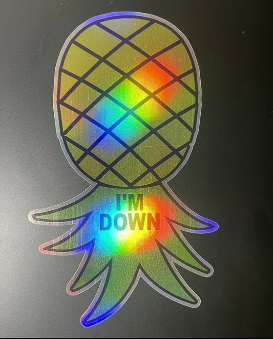 Holographic Pineapple I’m Down Sticker /Decal