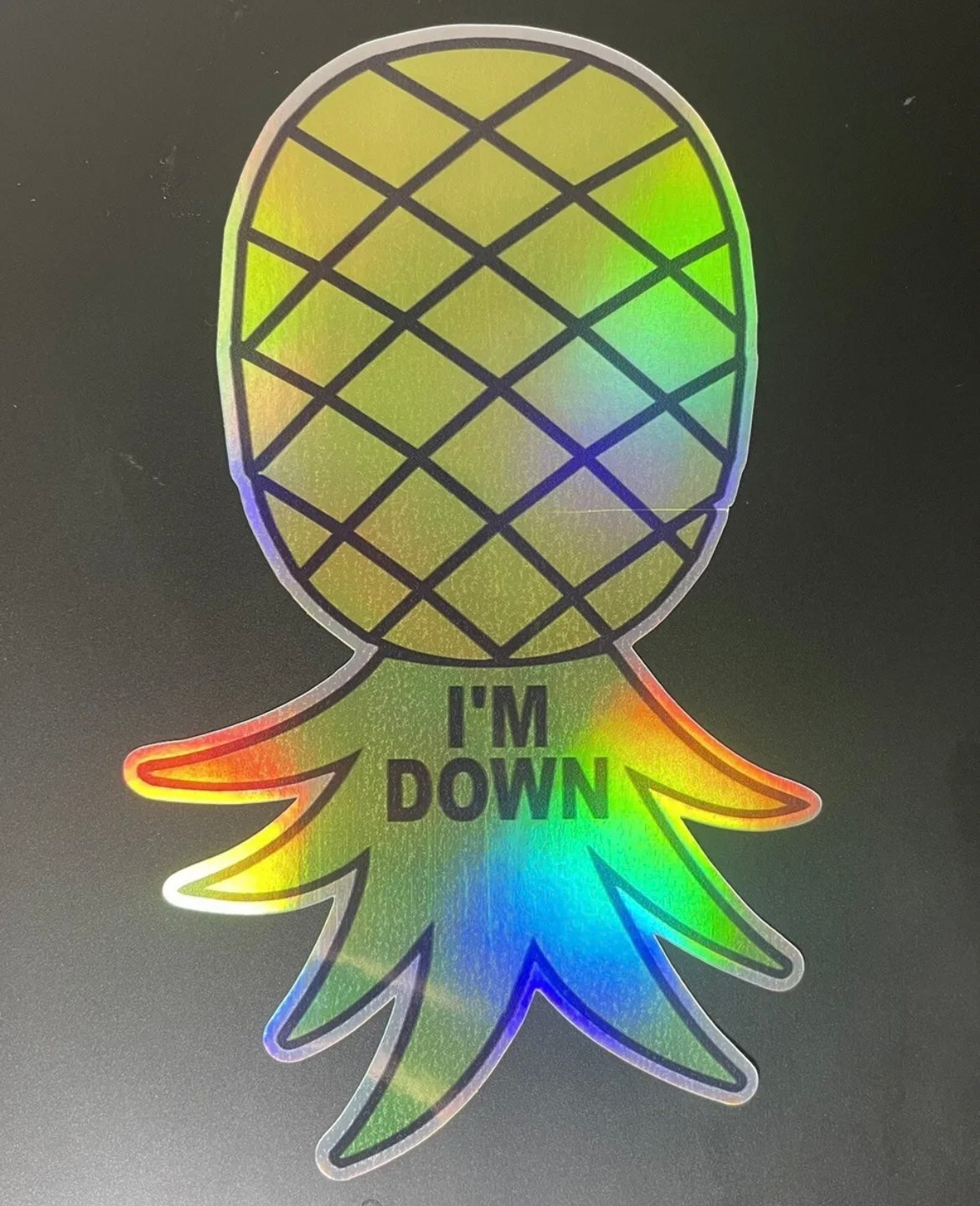 Holographic Pineapple I’m Down Sticker /Decal